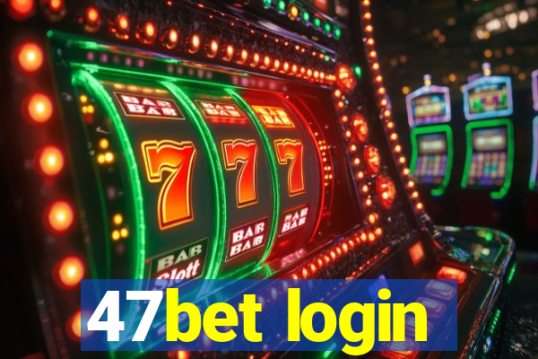 47bet login